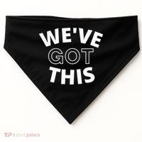 We Got This funny sayings USA-Made Doggie Bandana thumb 0