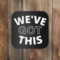We Got This funny sayings Coaster thumb 0