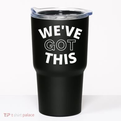 We Got This funny sayings Tumbler
