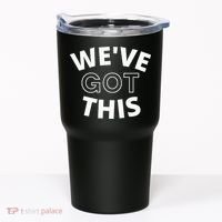 We Got This funny sayings Tumbler thumb 0