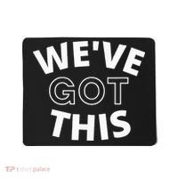 We Got This funny sayings Mousepad thumb 0