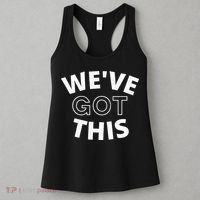 We Got This funny sayings Women's Tank Top thumb 3