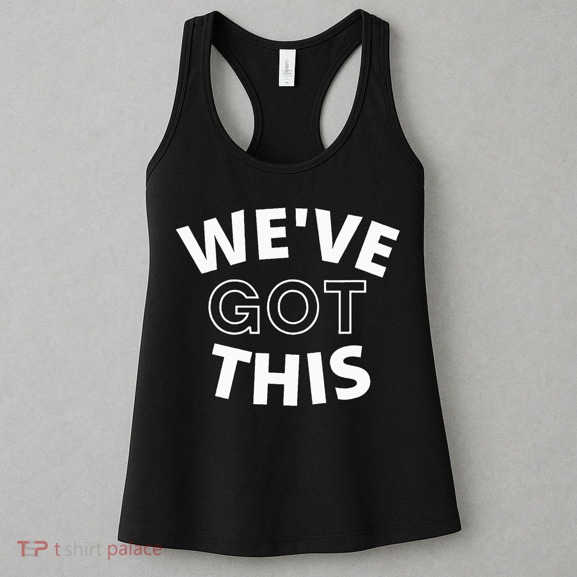 We Got This funny sayings Women's Tank Top