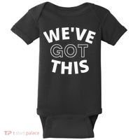 We Got This funny sayings Baby Bodysuit thumb 0