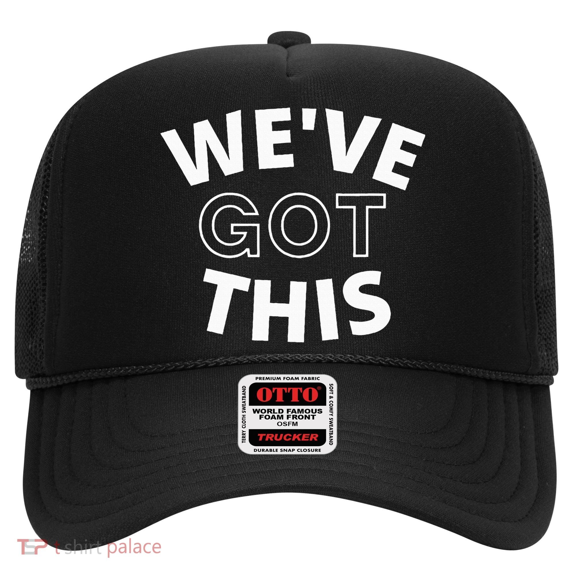 We Got This funny sayings Hat