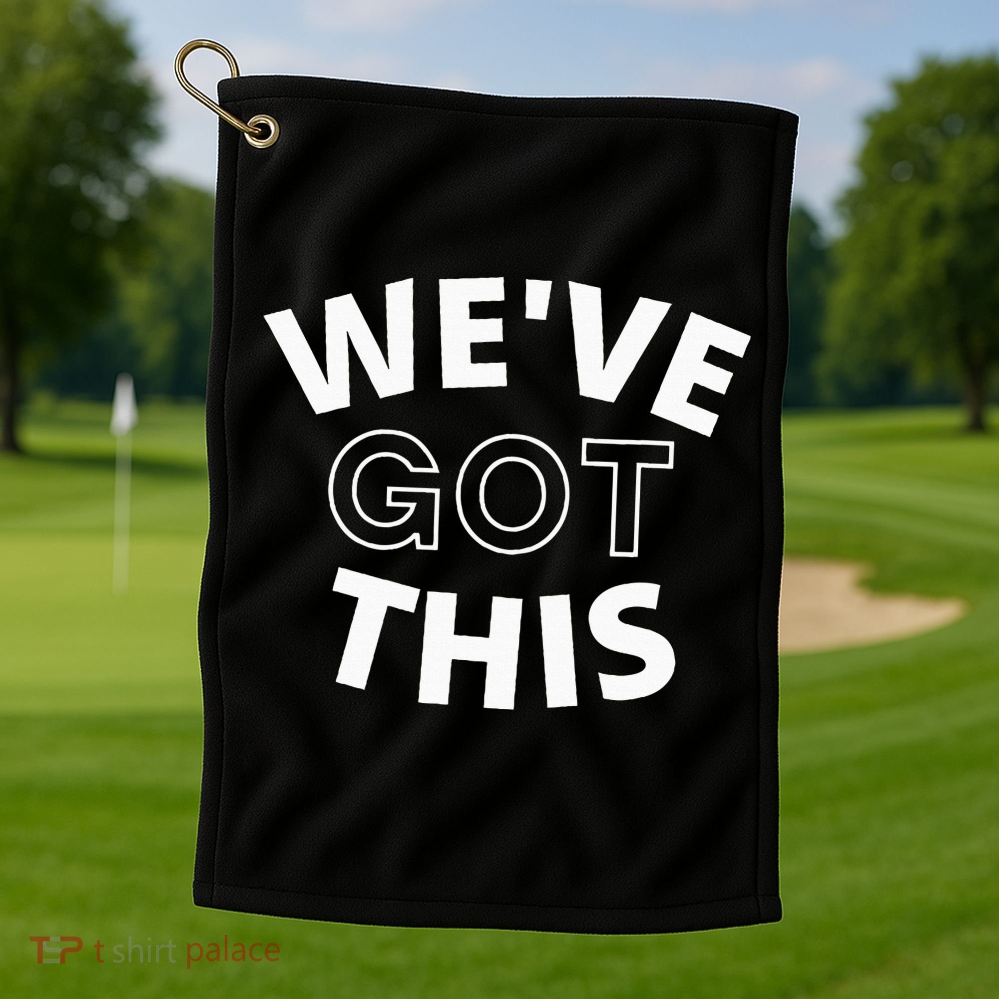 We Got This funny sayings Golf Towel