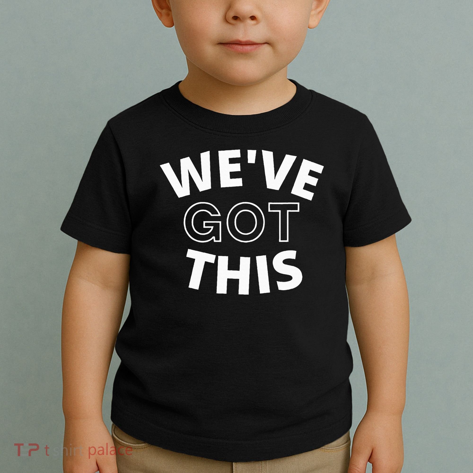 We Got This funny sayings Toddler T-Shirt