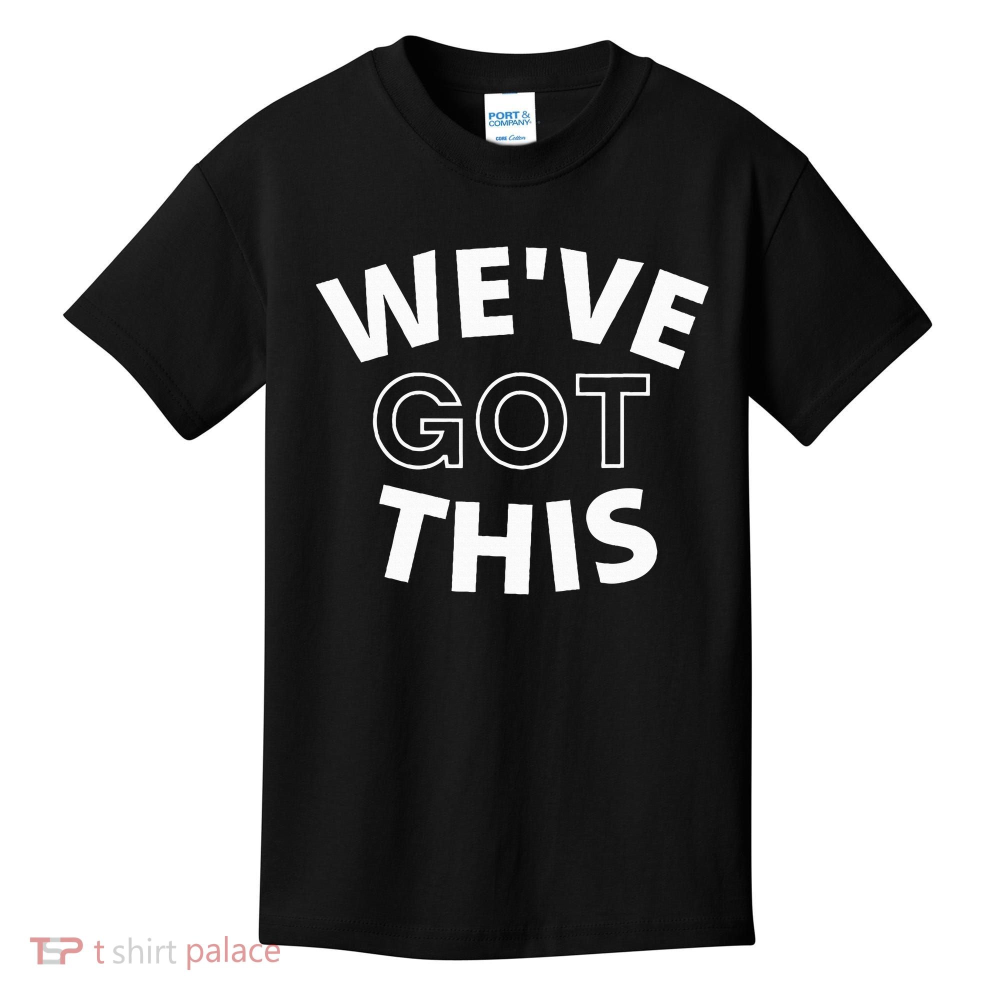 We Got This funny sayings Kids T-Shirt