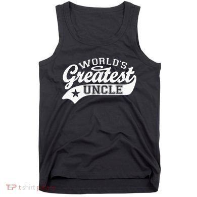 Worlds Greatest Uncle Funny Fathers Day Tank Top