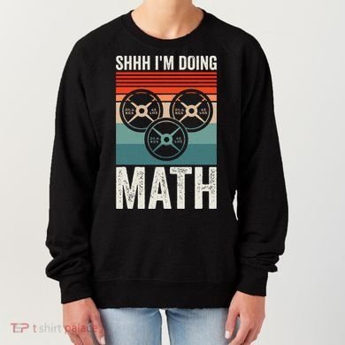 Weightlifting Gym Workout Lover Shhh Im Doing Math Women's Sweatshirt