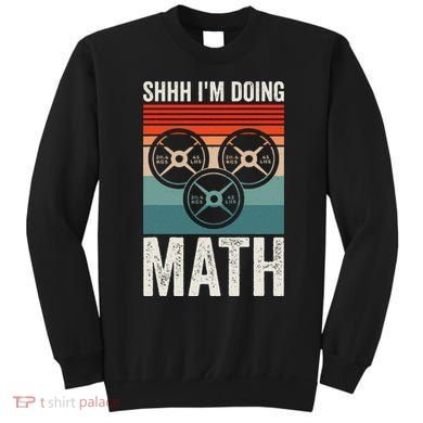 Weightlifting Gym Workout Lover Shhh Im Doing Math Sweatshirt