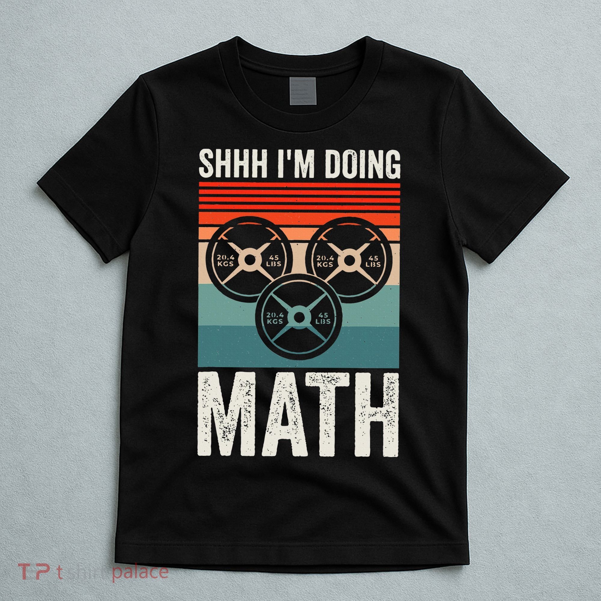 Weightlifting Gym Workout Lover Shhh Im Doing Math T-Shirt