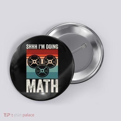 Weightlifting Gym Workout Lover Shhh Im Doing Math Button