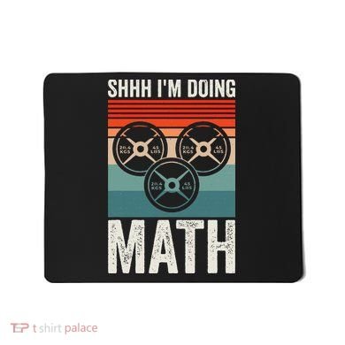 Weightlifting Gym Workout Lover Shhh Im Doing Math Mousepad