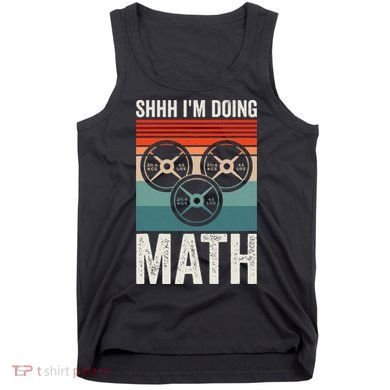 Weightlifting Gym Workout Lover Shhh Im Doing Math Tank Top