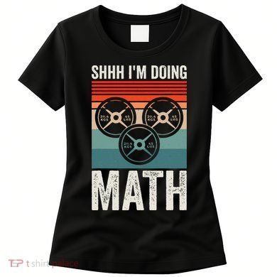 Weightlifting Gym Workout Lover Shhh Im Doing Math Women's T-Shirt