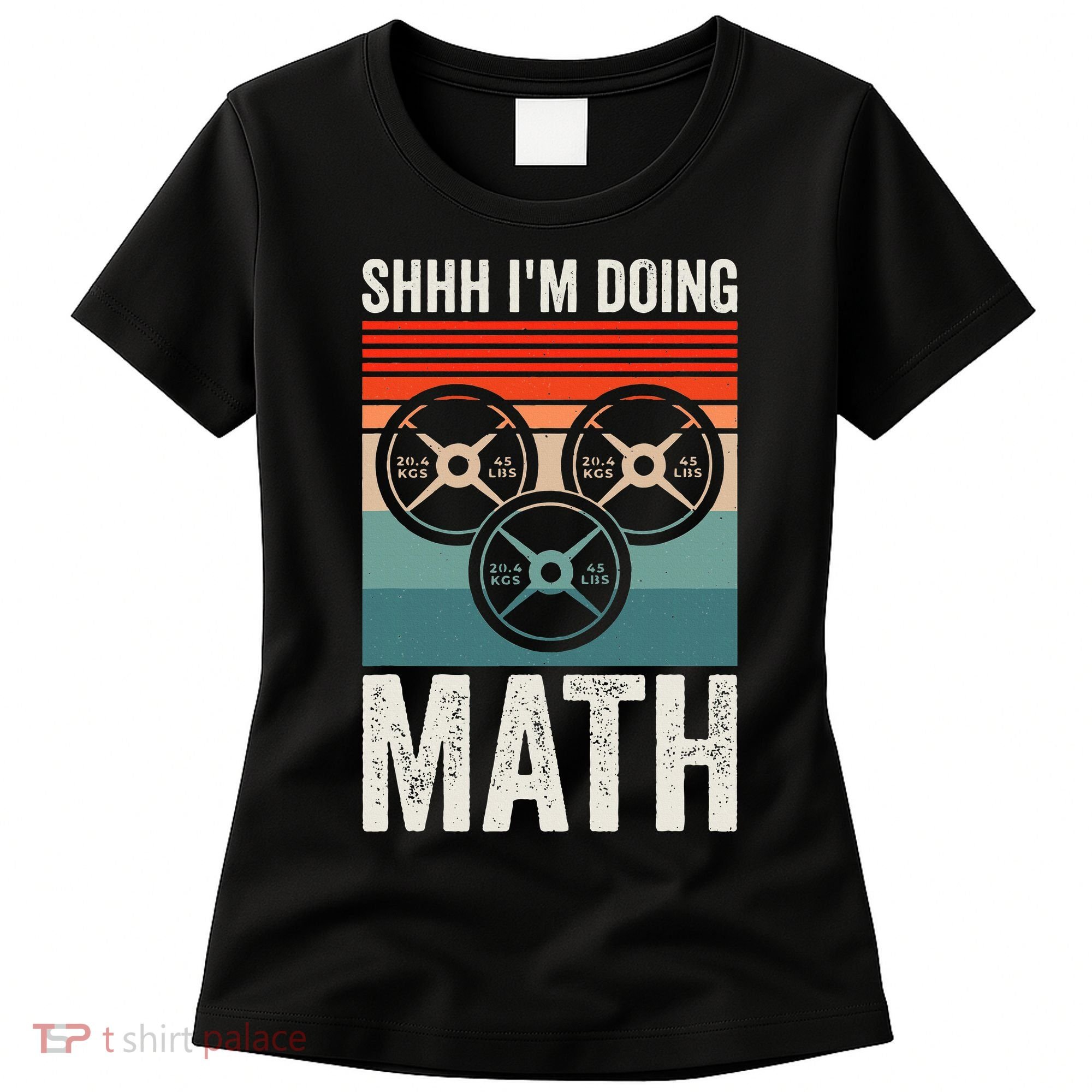Weightlifting Gym Workout Lover Shhh Im Doing Math Women's T-Shirt