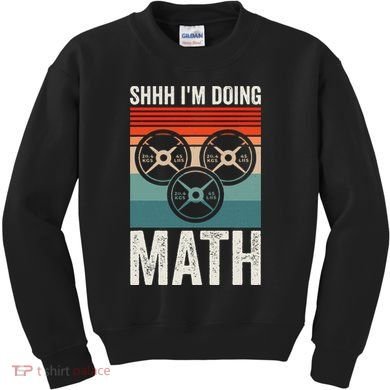 Weightlifting Gym Workout Lover Shhh Im Doing Math Kids Sweatshirt
