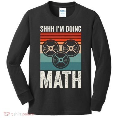 Weightlifting Gym Workout Lover Shhh Im Doing Math Kids Long Sleeve Shirt