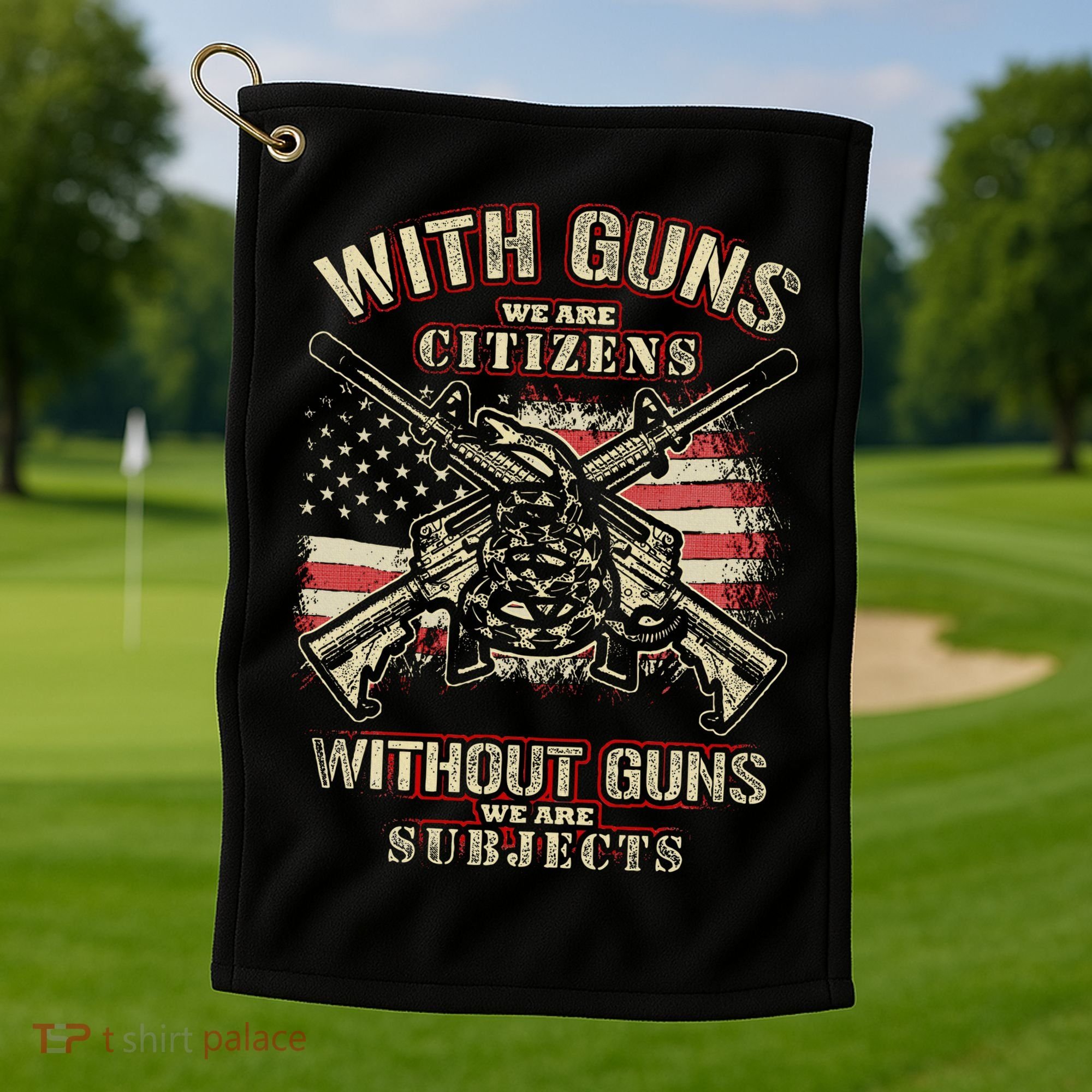 With Guns We Are Citizens T American Flag Golf Towel
