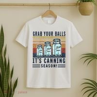 Womens Grab Your Balls Its Canning Season T-Shirt thumb 2
