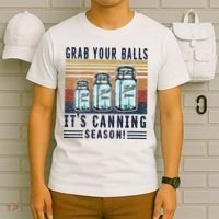 Womens Grab Your Balls Its Canning Season T-Shirt thumb 6
