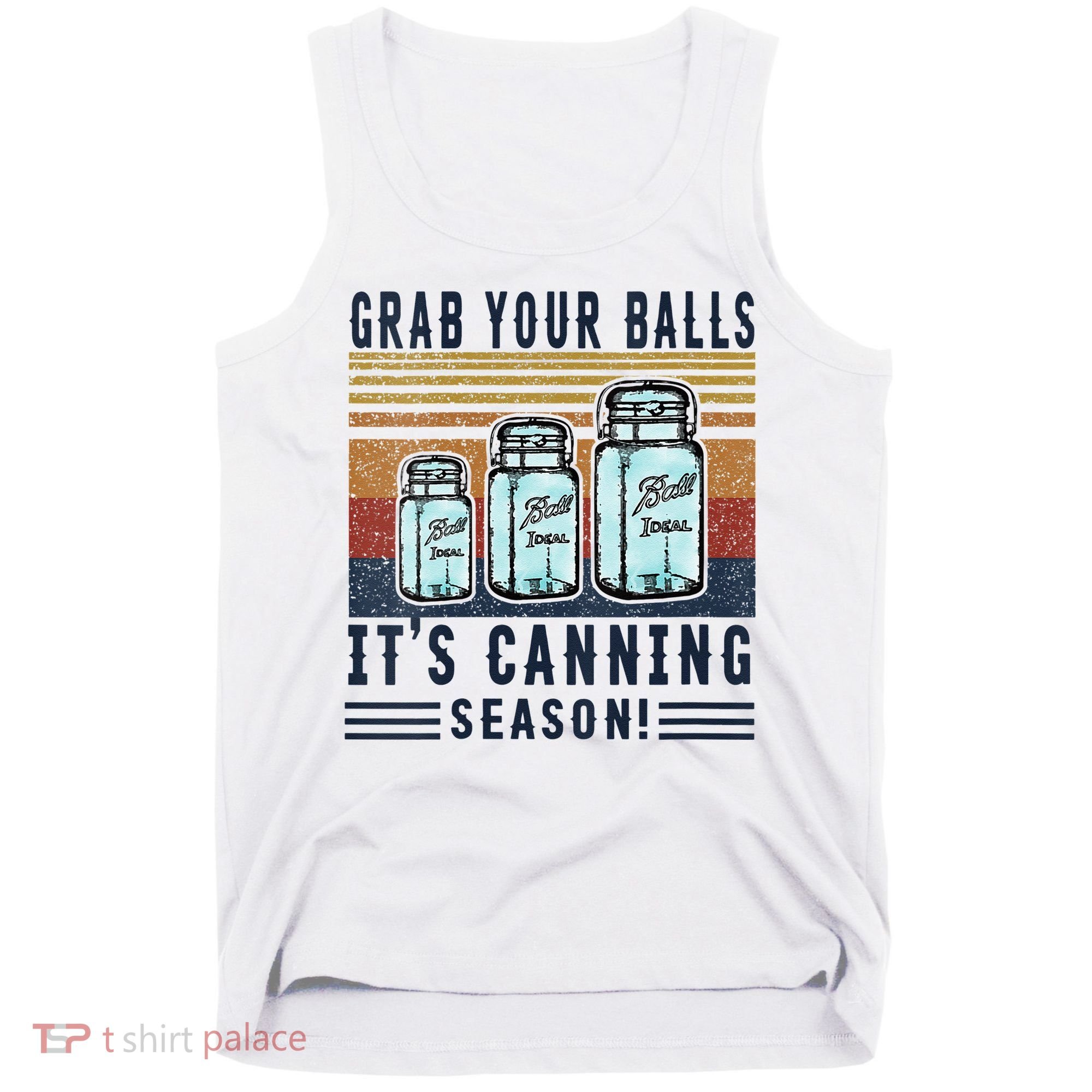 Womens Grab Your Balls Its Canning Season Tank Top