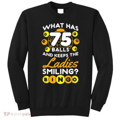 What Has 75 Balls And Keeps The Ladies Smiling Sweatshirt