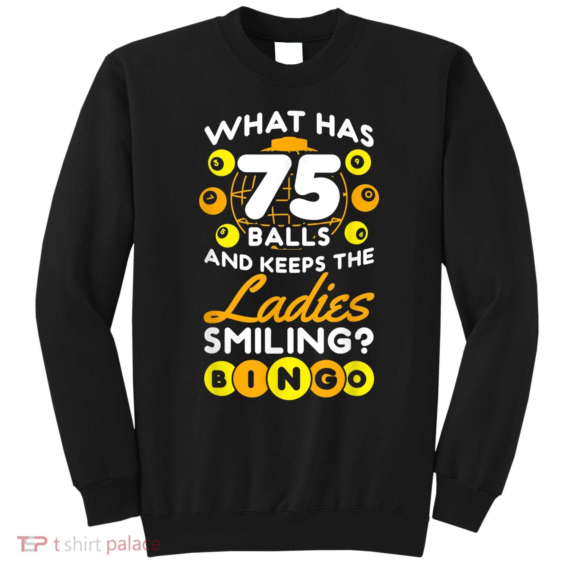 What Has 75 Balls And Keeps The Ladies Smiling Sweatshirt