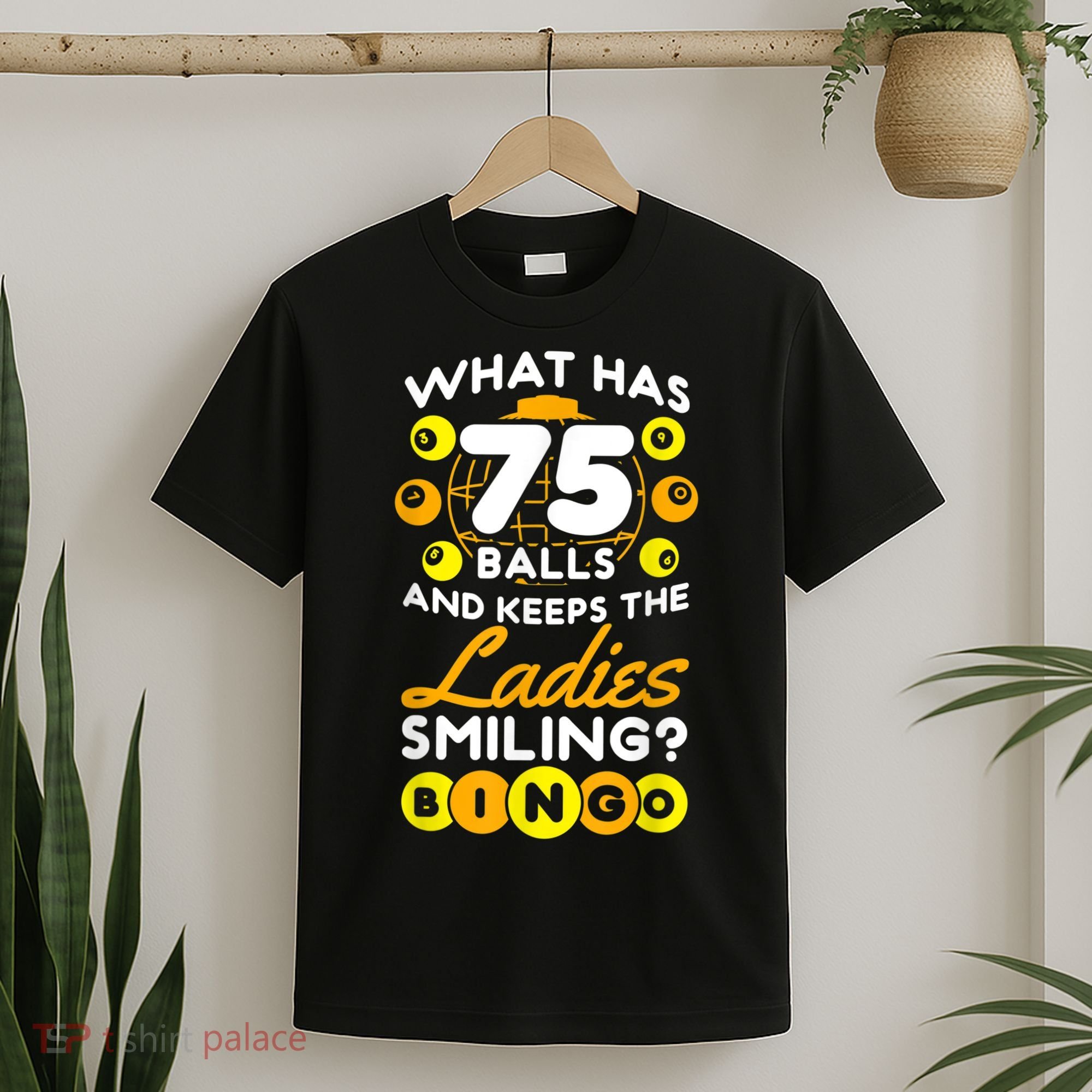 What Has 75 Balls And Keeps The Ladies Smiling T-Shirt