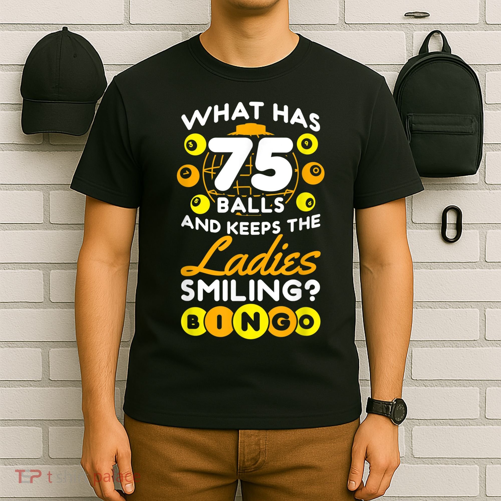 What Has 75 Balls And Keeps The Ladies Smiling T-Shirt