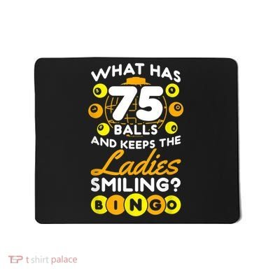 What Has 75 Balls And Keeps The Ladies Smiling Mousepad