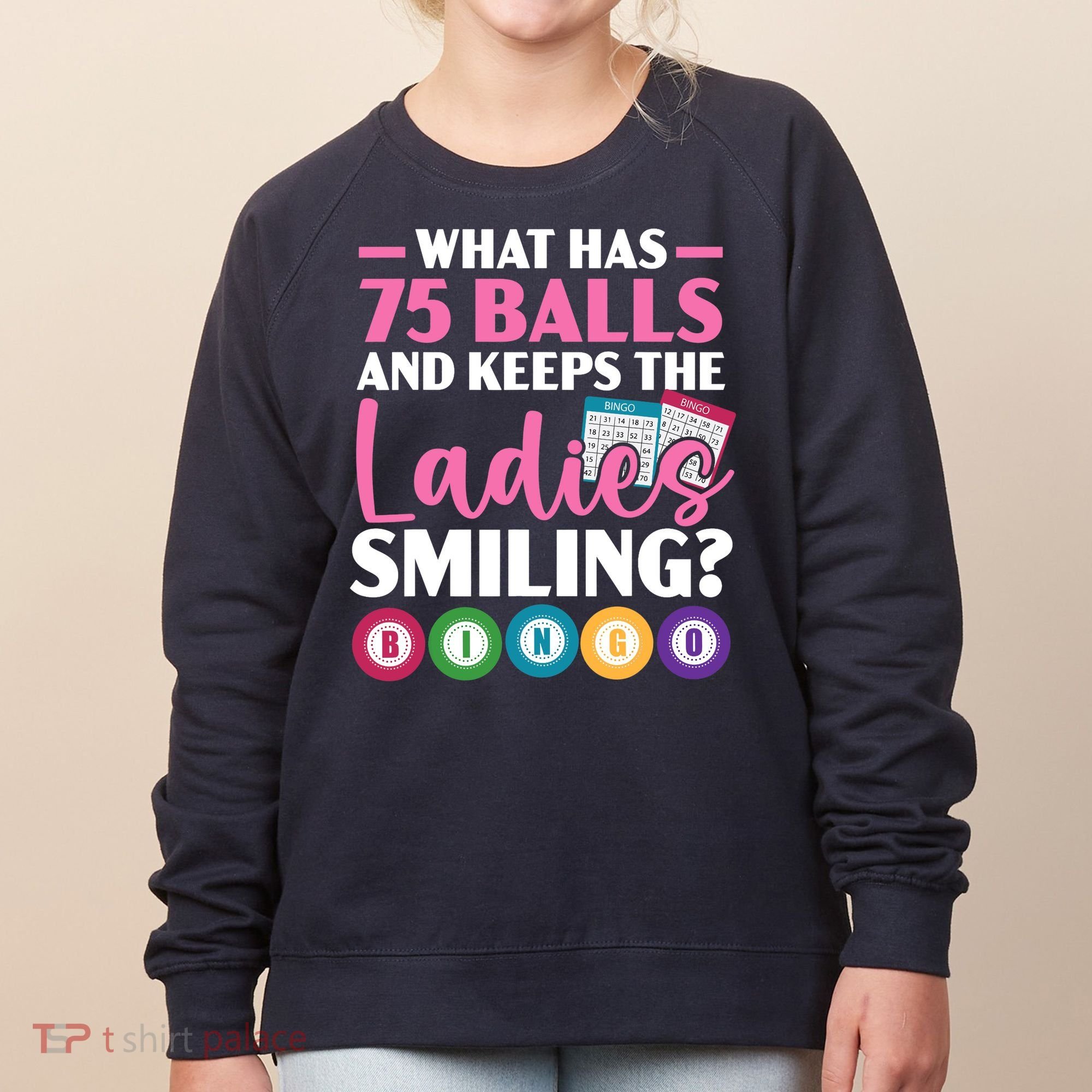 What Has 75 Balls And Keeps The Ladies Smiling Bingo Player Women's Sweatshirt
