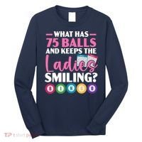 What Has 75 Balls And Keeps The Ladies Smiling Bingo Player Long Sleeve Shirt thumb 0