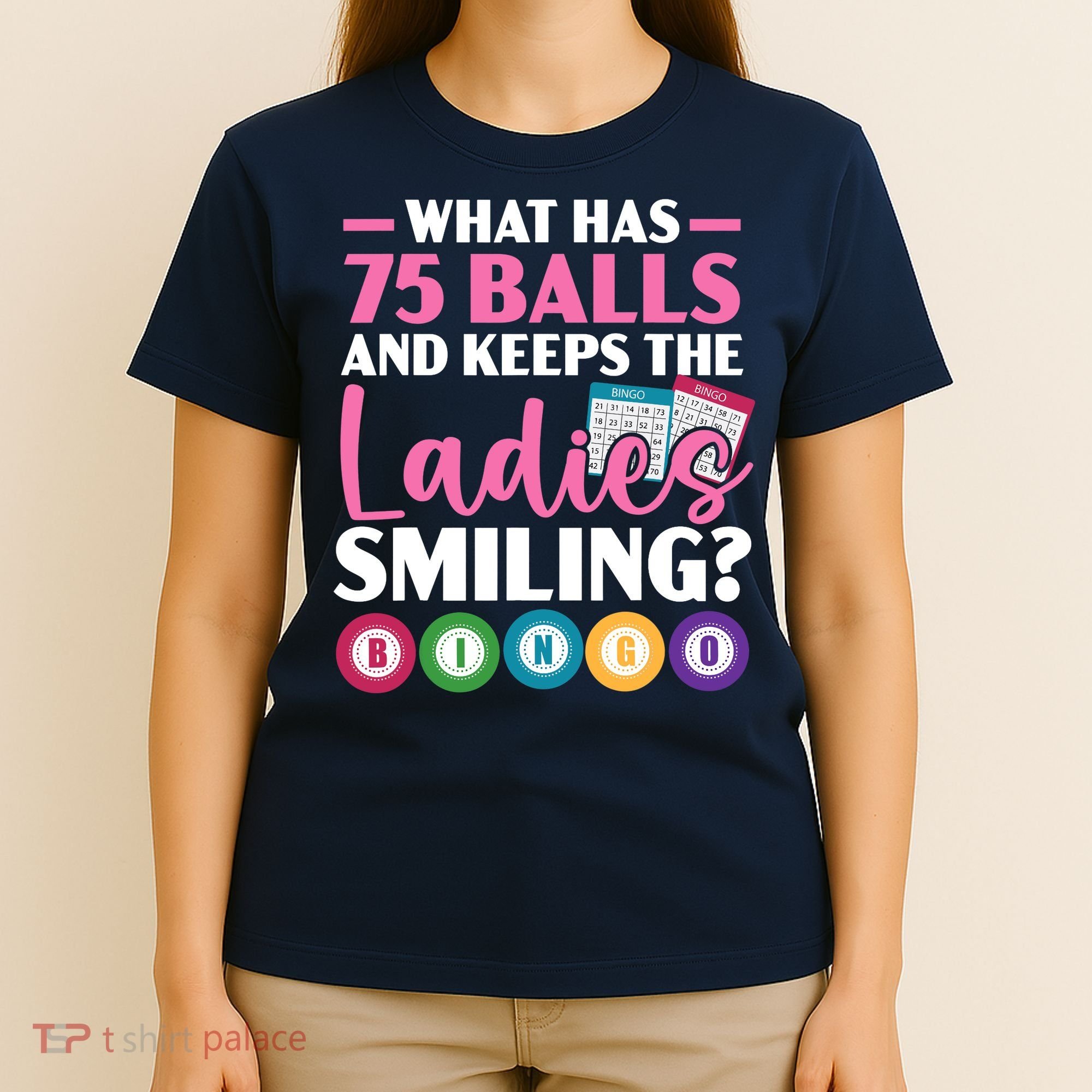 What Has 75 Balls And Keeps The Ladies Smiling Bingo Player T-Shirt