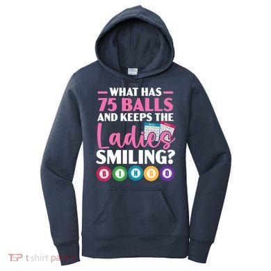 What Has 75 Balls And Keeps The Ladies Smiling Bingo Player Women's Hoodie