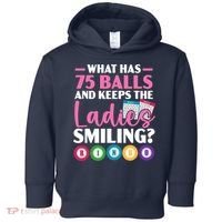 What Has 75 Balls And Keeps The Ladies Smiling Bingo Player Toddler Hoodie thumb 0