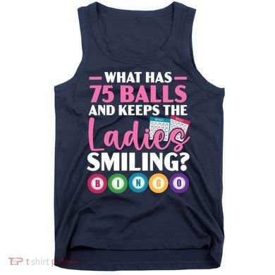 What Has 75 Balls And Keeps The Ladies Smiling Bingo Player Tank Top