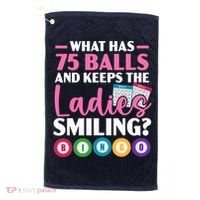 What Has 75 Balls And Keeps The Ladies Smiling Bingo Player Golf Towel thumb 0
