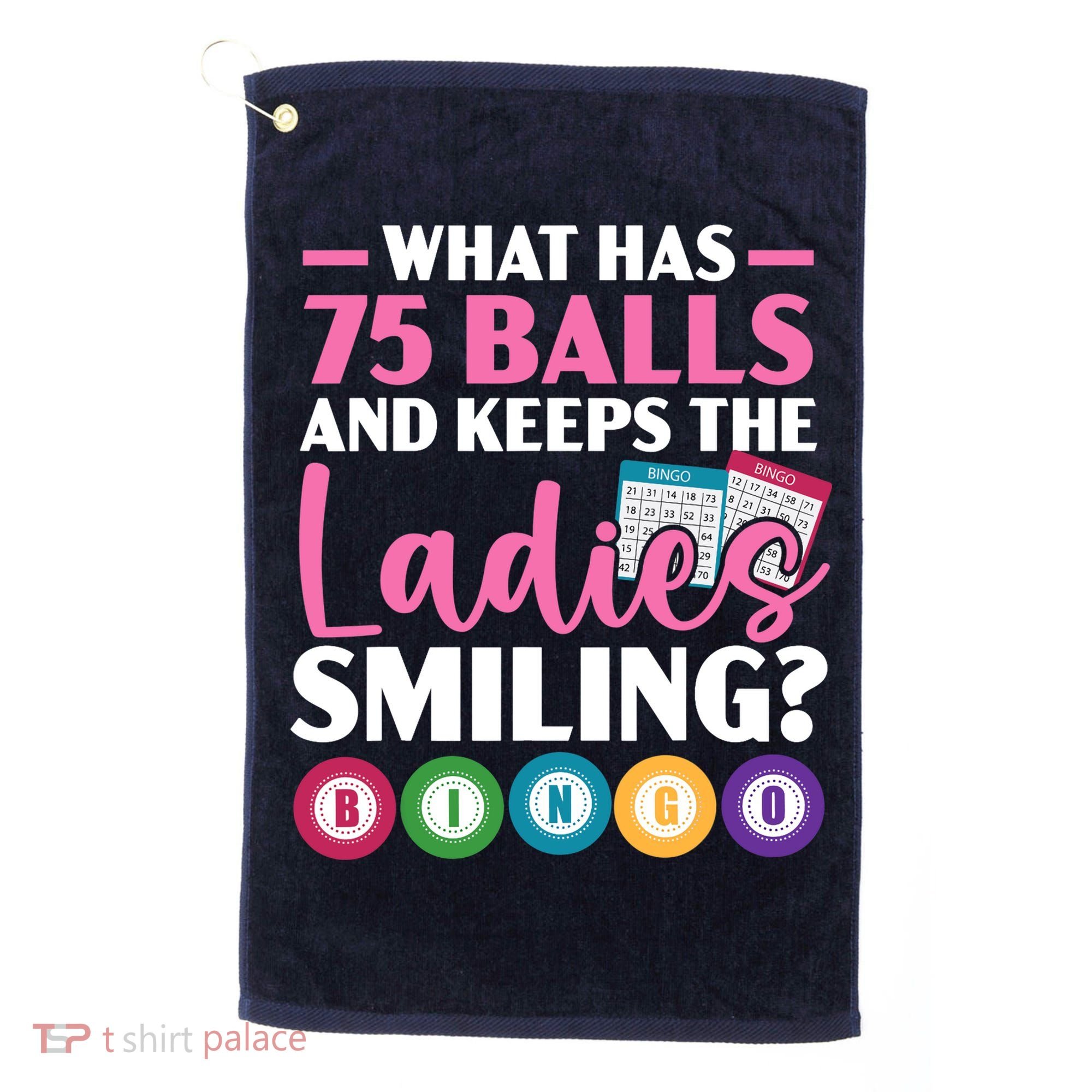 What Has 75 Balls And Keeps The Ladies Smiling Bingo Player Golf Towel