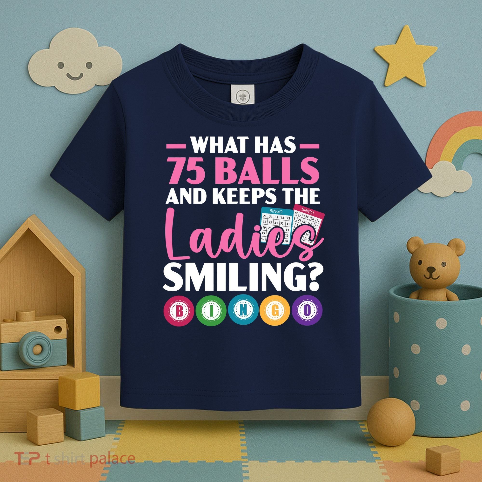 What Has 75 Balls And Keeps The Ladies Smiling Bingo Player Toddler T-Shirt