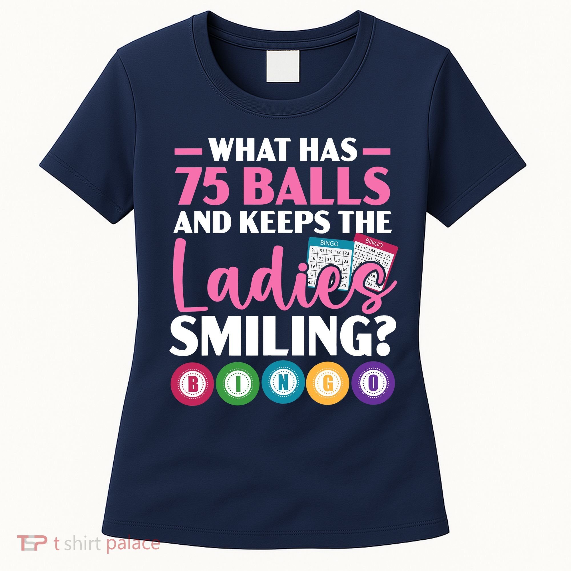 What Has 75 Balls And Keeps The Ladies Smiling Bingo Player Women's T-Shirt
