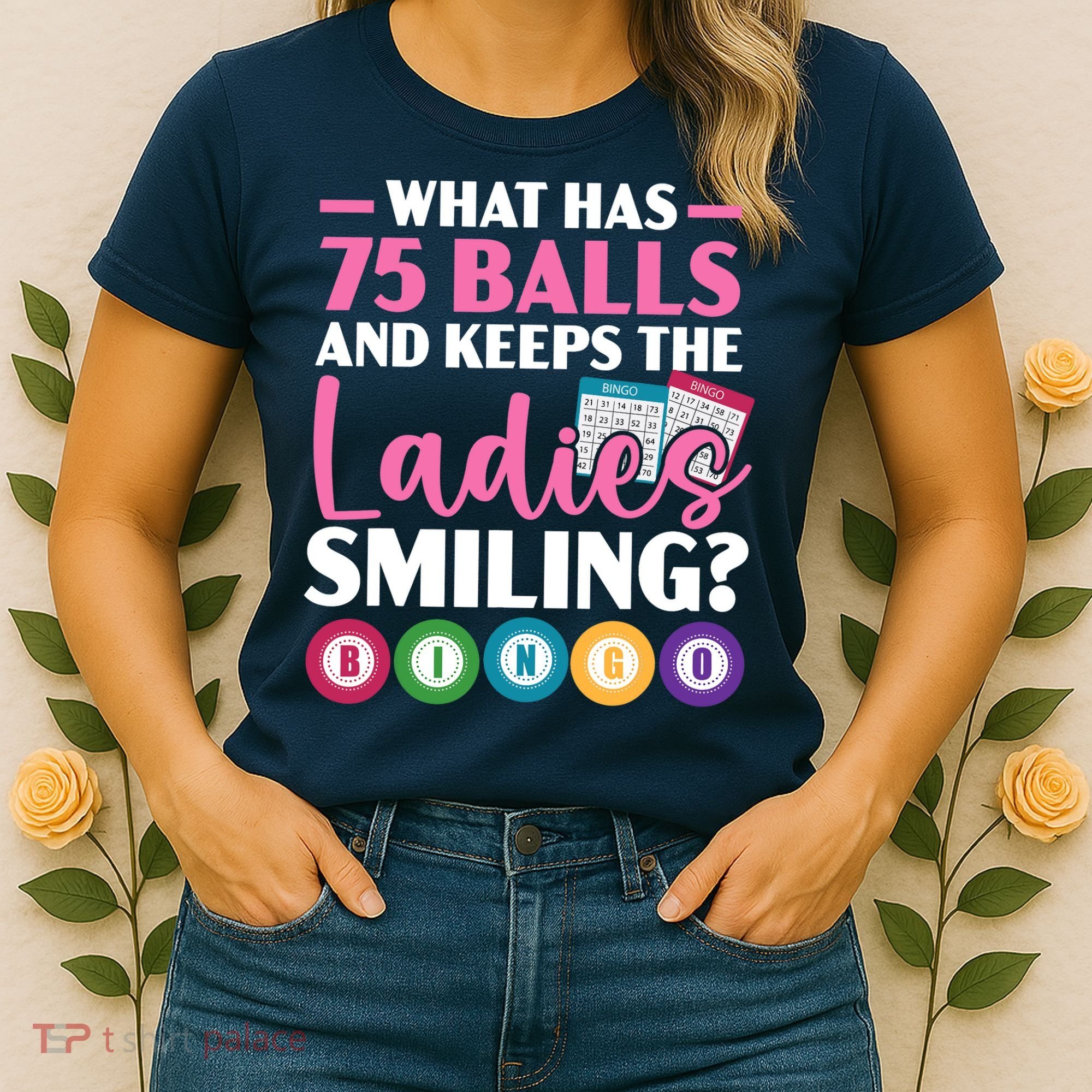 What Has 75 Balls And Keeps The Ladies Smiling Bingo Player Women's T-Shirt