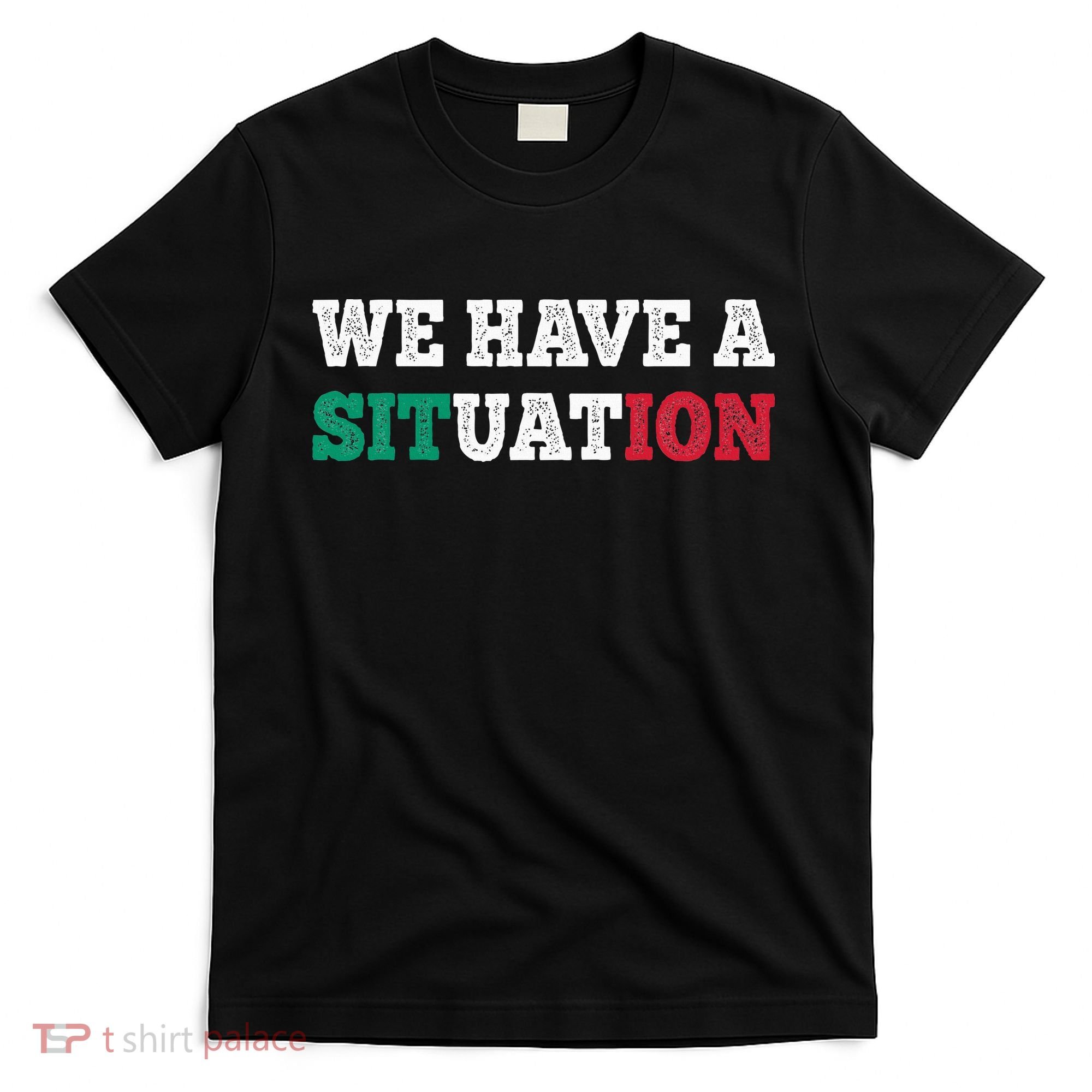 We Have A Situation New Jersey Garden Nj Shore T-Shirt