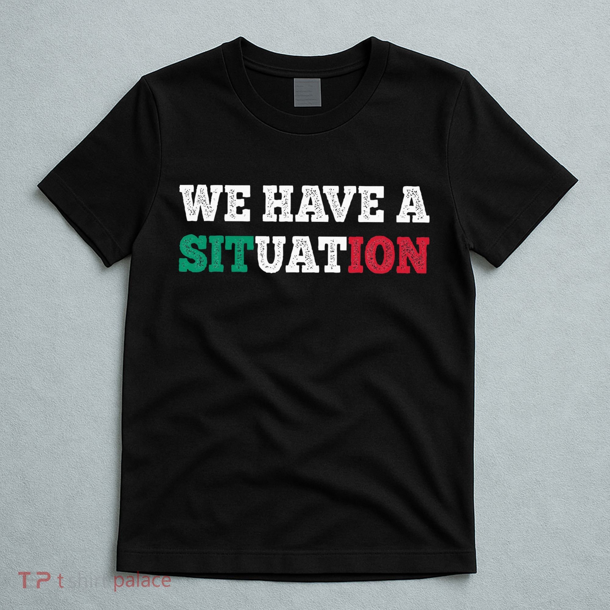 We Have A Situation New Jersey Garden Nj Shore T-Shirt