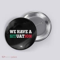 We Have A Situation New Jersey Garden Nj Shore Button thumb 0