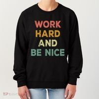 Work Hard And Be Nice Inspirational Positive Quote Women's Sweatshirt thumb 0