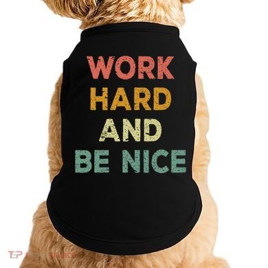 Work Hard And Be Nice Inspirational Positive Quote Doggie Tank
