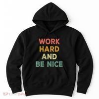 Work Hard And Be Nice Inspirational Positive Quote Hoodie thumb 0