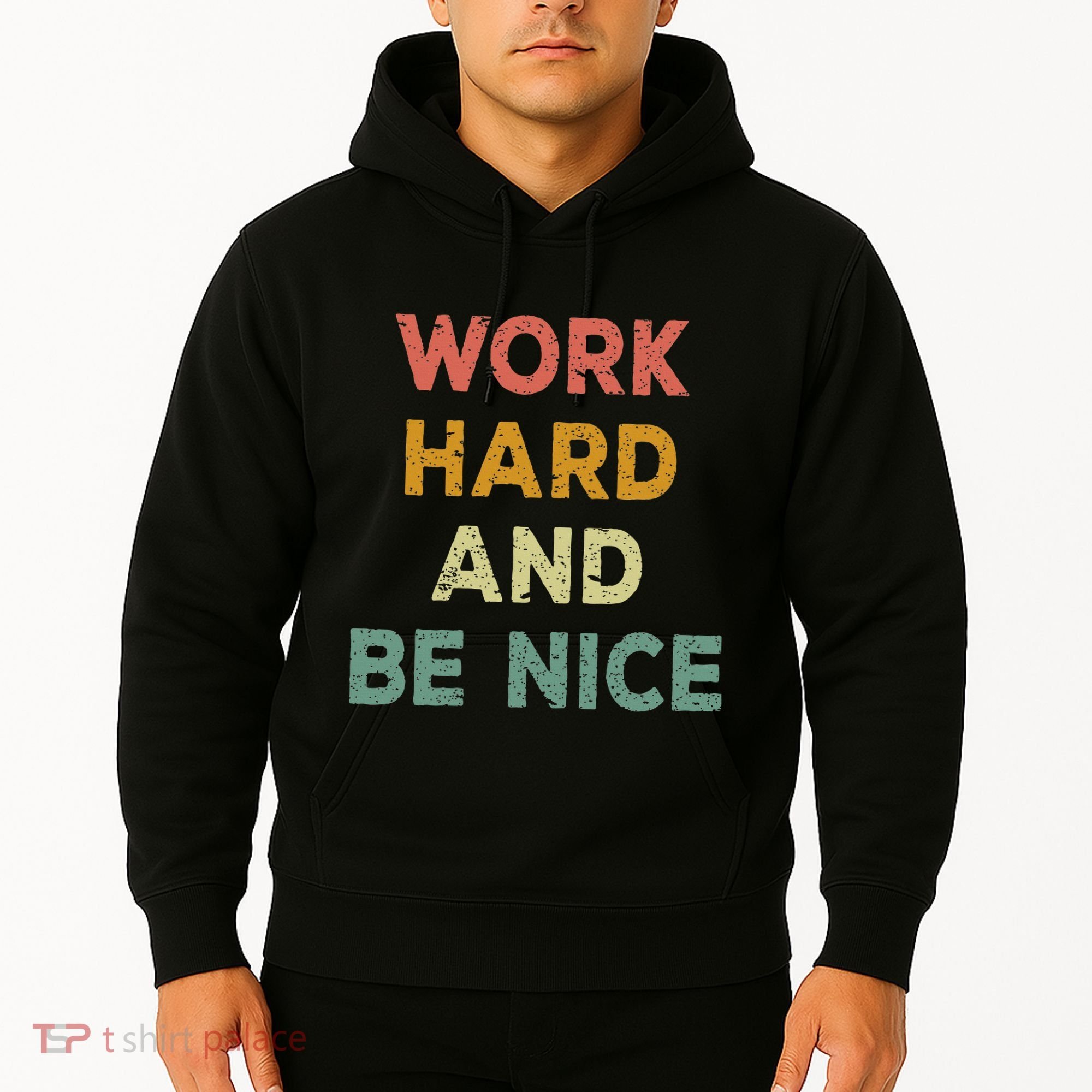 Work Hard And Be Nice Inspirational Positive Quote Hoodie